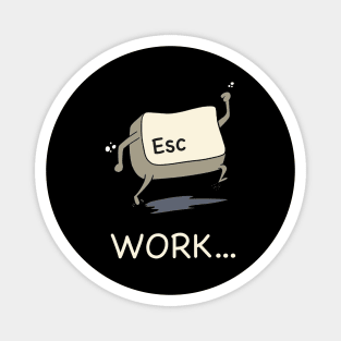 Escape Work (Dark) Magnet